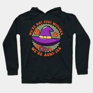 Witch Hat Aunt We're Not Just Witches Hoodie